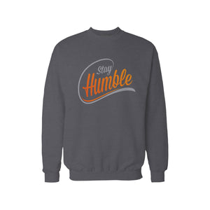 Stay Humble Sweatshirt